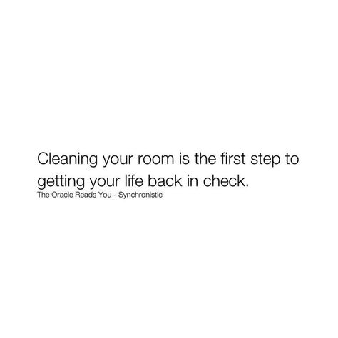 Clean Room Clean Mind Quotes, Tidy Room Tidy Mind, Clean Space Clean Mind Quote, Regaining Control Of Your Life, Clean Room Quotes, Clean Space Quotes, Tidy Room Motivation, Needing Space Quotes, Clean Room Motivation