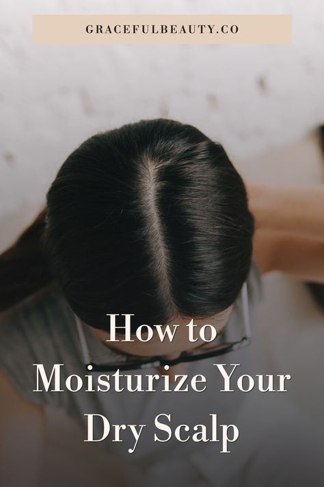 How to Moisturize Your Dry Scalp - Graceful Beauty Dry Scalp Shampoo Best, Dry Scalp Shampoo, Shampoo For Dry Scalp, Scalp Serum, Scalp Shampoo, Hair Tips Video, Scalp Health, Scalp Conditions, Moisturizing Shampoo