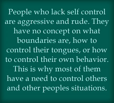 Lack Of Self Control Quotes, People Who Lack Self Awareness, Lack Of Self Control, No Self Control Quotes, Controlling People Quotes Funny, Controlling Wife Quotes, Controlling People Quotes Wise Words, Stop Controlling People, Coercive Control Quotes