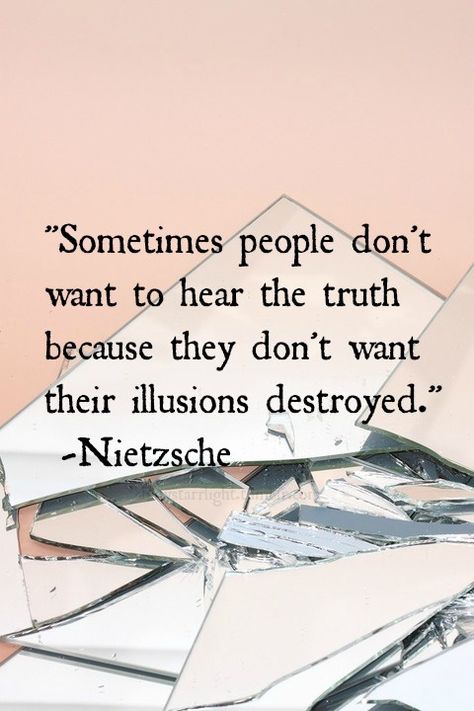 sometimes the illusion is what gets you through... Thelma Louise, Hard Truth, Friedrich Nietzsche, Quotes Life, Quotable Quotes, What’s Going On, Great Quotes, Beautiful Words, Thought Provoking