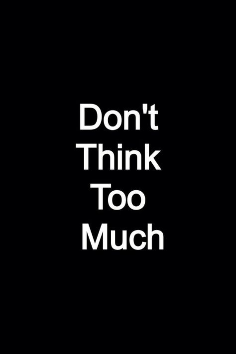 Think Too Much Quotes, Feeling Photos, Love Feeling Photos, Dont Think Too Much, Think Too Much, Talk A Lot, Funny Phone Wallpaper, Truth Of Life, Don't Judge