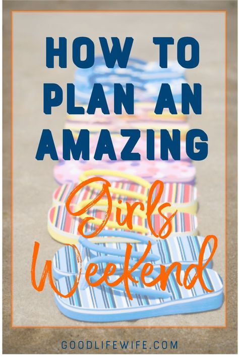 How to Plan an Amazing Girls Weekend | Good Life Wife Girls Weekend Food Ideas, Ladies Weekend Ideas, Girls Weekend Food, I Am Gorgeous, Girlfriend Trips, Weekend Routine, Cabin Weekend, Girls Beach Trip, Big 30