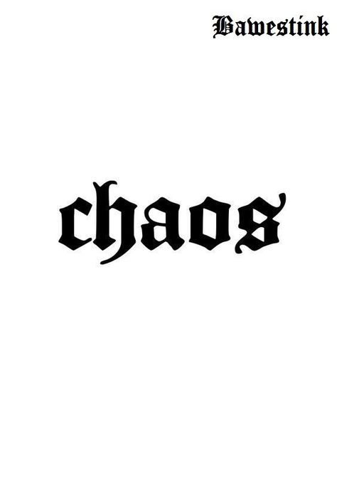 Edgy Font Tattoo, Curse Word Tattoos, Love My Chaos Tattoo, Evil Word Tattoo, Grunge Font Tattoo, Chaos Neck Tattoo, Chaos Tattoos For Women, Contribute To The Chaos Tattoo, Gang Font Tattoo