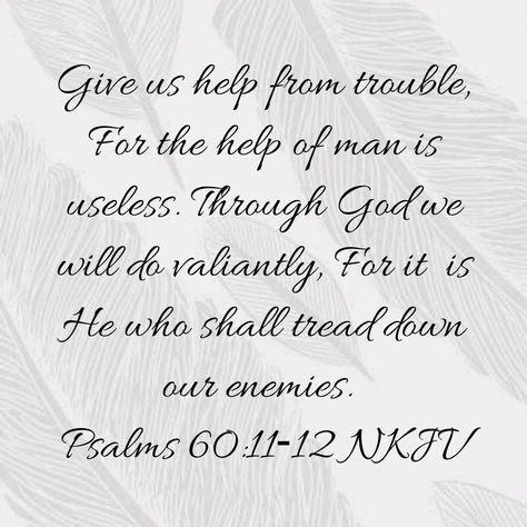 Psalm 60:11-12 Psalm 60, Godly Wisdom, Faith Walk, Bible Ideas, Scripture Quotes, Holy Bible, Psalms, The Help, Verses