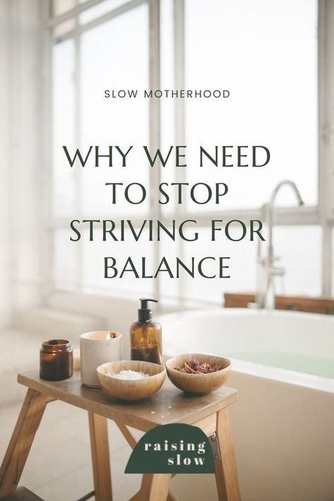 Balance is an ever-changing and impossible goal. Let's stop striving for balance. In an effort to simplify our lives and slow motherhood, let's strive for this instead. For more mindful motherhood ideas and tips on how to create a more meaningful, intentional, purposeful life and motherhood, visit Raising Slow. Slow Motherhood, Mindful Motherhood, Intentional Motherhood, Purposeful Life, Slow Living, Life Purpose, We Need, Mindfulness, Books