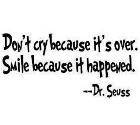 Dr Seuss...please quote at my funeral ;) Smile Because It Happened, Dr. Seuss, Dr Seuss Quotes, Quotes Arabic, Seuss Quotes, Senior Quotes, Dr Suess, Life Quotes Love, Visual Statements