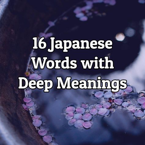 16 Japanese Words with Deep Meanings Japanese Word With Deep Meaning, Japanese Philosophy Words, Phrases With Deep Meaning, Japanese Quotes Aesthetic, Japanese Words With Deep Meaning, Japanese Calligraphy Words, Japanese Words And Meanings, Japanese Meaning, Words Meaning