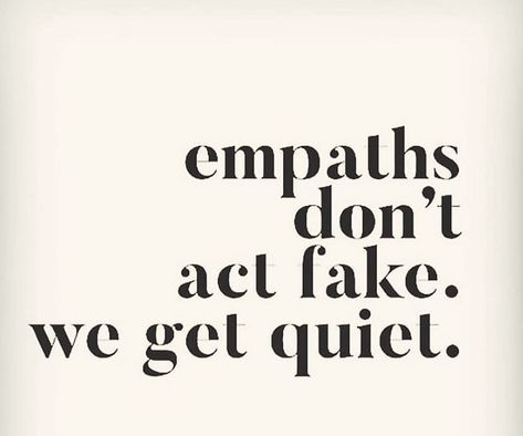 empaths don’t act fake. we get quiet. #empath #quote #wefeeldeep #wecanthidetruth #wearentfake Words Of Comfort, Navigating Life, Empath, You Deserve, Positive Vibes, Self Love, Affirmations, Inspirational Quotes, Quotes