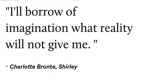 Writing Fanfiction Aesthetic, Whimsy Quotes, Charlotte Bronte Quotes, Quotes About Imagination, Daydream Aesthetic, Daydreaming Quotes, Darkacademia Aesthetic, Dreaming Art, Writing Thoughts