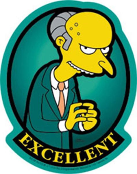 mr burns excellent Mr Burns Excellent, Mr Burns Simpsons, Rosary Drawing, Montgomery Burns, The Simpsons Show, Simpsons Tattoo, Mr Burns, Simpsons Characters, Marge Simpson