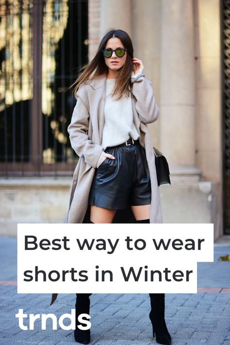 Best way to wear shorts in Winter. One of the most annoying things about the weather turning cold is the steady pile of summer clothes that we seemingly can’t wear, which serves only to mock us and remind us of the fleeting days of the hot season. It may be because we hate to get rid of anything, even if it’s only for a few months, but we like the idea of wearing our seasonal pieces year-round. Here are 5 different ways to wear shorts in winter. #shorts #womenfashion #winteroutfits #winter Shorts Boots Outfit Winter, Faux Leather Shorts Outfit Winter, Winter Outfits With Shorts, Shorts Winter Outfit, Shorts In Winter, Winter Shorts Outfits, Leather Shorts Outfit, Cute Outfits With Shorts, Annoying Things