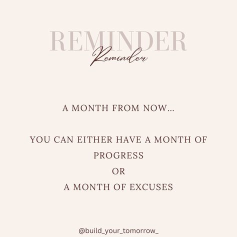 A Month from now … you can either have a month of progress OR a month of excuses #progress #dailyreminder #mindset #growth #growthmindset #motivationalquote #notetoself #planyourlife #organize #healthylifestyle A Month From Now You Can Either, 3 Months From Now You'll Thank Yourself, Progress Quotes, Board Wallpaper, Now Quotes, Daily Progress, Mindset Growth, Vision Board Wallpaper, Say That Again