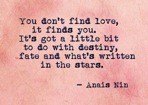 Destiny, fate, & what's written in the stars <3 Citation Saint Valentin, Written In The Stars, Valentine Quotes, Find Love, In The Stars, Anais Nin, A Quote, Daily Quotes, The Words