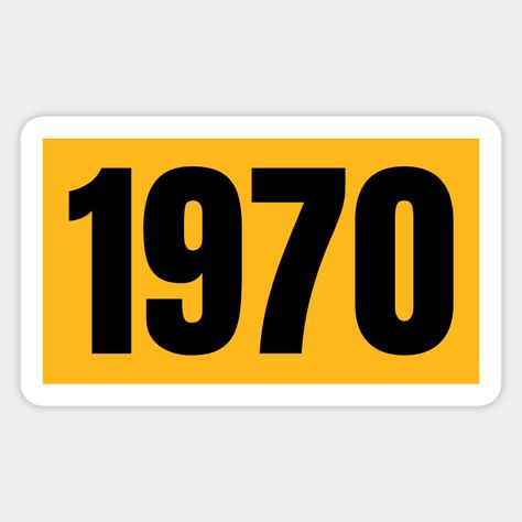 1970# - Nineteen Seventy - Sticker | TeePublic 1991 Aesthetic, 1964 Birthday, Tshirt Quilt, Logo Number, Birthday Stickers, Retro Designs, Birthday Design, Tattoo Stickers, Sticker Collection