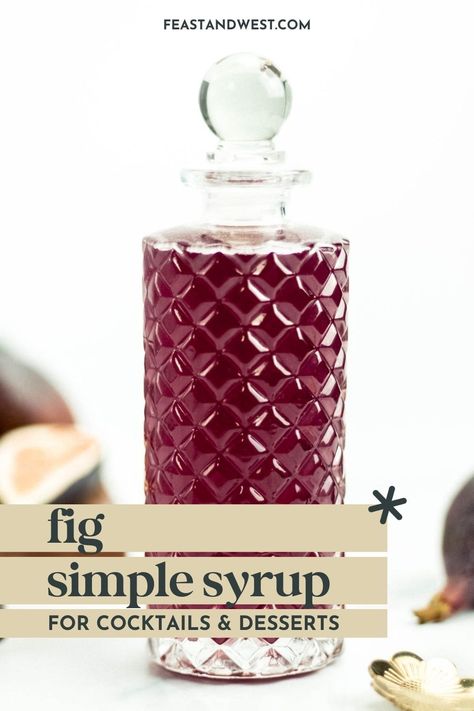 Cocktail Syrups Homemade, Smoked Simple Syrup Recipe, Fig Drinks Alcohol, Fig Syrup Cocktail, Fig Simple Syrup Recipe, Simple Syrups For Cocktails, Fig Syrup Recipes, Fig Drink, Fig Simple Syrup