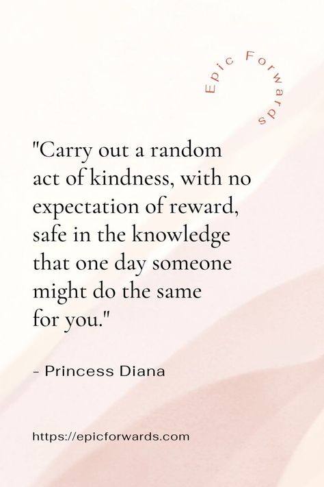 Princess Diana's Quote Princess Diana Quotes, Diana Quotes, Progress Quotes, Random Act Of Kindness, Princess Quotes, Random Act, Act Of Kindness, Senior Quotes, Lady Diana Spencer