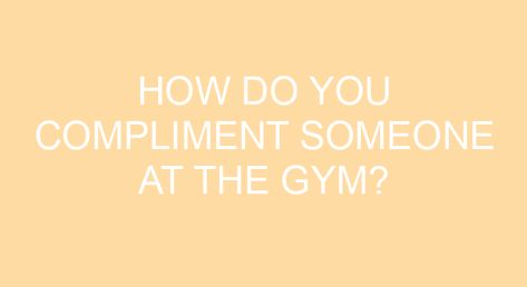 How do you compliment someone at the gym? You look STRONG AS HELL. You look healthy. You’ve improved so much at [specific exercise or functional movement] I can see your progress. I noticed that you’re picking up heavier weights. You’re working so hard. You’re amazing. You could totally be on American Ninja Warrior. How do […] Gym Compliments, Reasons To Go To The Gym, Compliment For Guys, Gym Crush, Compliment Someone, Gym Guys, American Ninja Warrior, A Guy Like You, Meet Guys