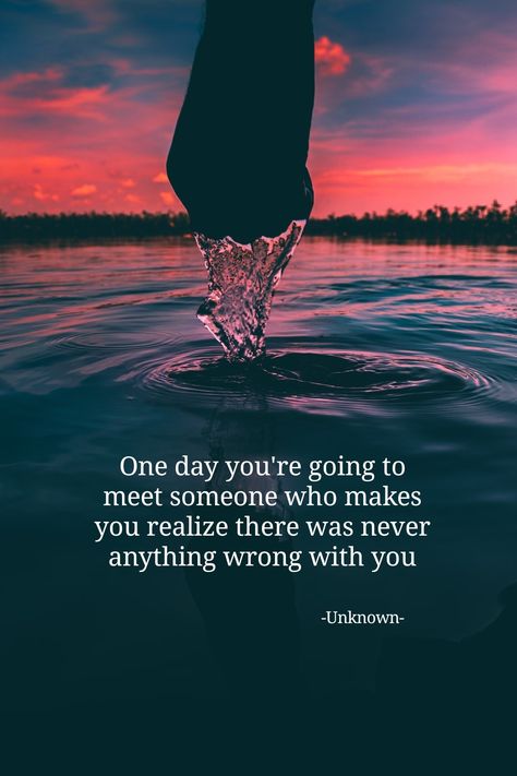 Find Someone Who Makes You Happy, One Day I Will Find Someone, Our Time Will Come Quotes, Happy To Meet You Quotes, Watching Him With Someone Else, One Day Closer To Seeing You, Someone Is Going To Love You, Once You Lose Access To Me, One Day You Will Meet Someone Who