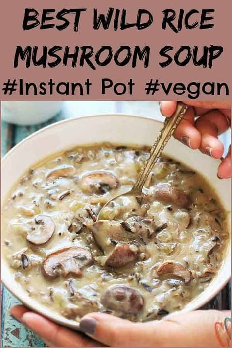 Wild Rice Mushroom Soup Instant Pot, Wfpb Mushroom Recipes, Vegan Winter Soups, Instant Pot Wild Rice, Wild Rice Mushroom Soup, Rice Mushroom Soup, Wild Rice Mushroom, Instant Pot Vegan, Vegan Instant Pot Recipes