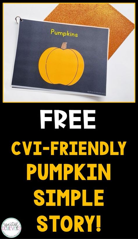 At the top of the image is the cover of an adapted book. The adapted book is titled "Pumpkins" and is written in yellow text. The background of the cover is black and there is a pumpkin below the title. The book sits against a sparkly orange sheet of paper. Below the image, the following text is written, "Free CVI-Friendly Pumpkin Simple Story!" Prek Book Activities, Vision Impaired Activities Kids, Cortical Visual Impairment Activities, Cvi Activities Multiple Disabilities, Visual Impairment Activities, Educational Activities For Preschoolers At Home, Itinerant Teacher, Adapted Books Free, Cortical Vision Impairment