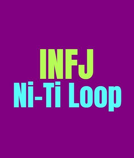 Ni Ti Loop, Infj Ni Ti Loop, Introverted Intuition, Love Language Physical Touch, Infj Relationships With Other Types, Infj Door Slam Explained, Infj Dangerous, Infj Struggles, Infj Traits