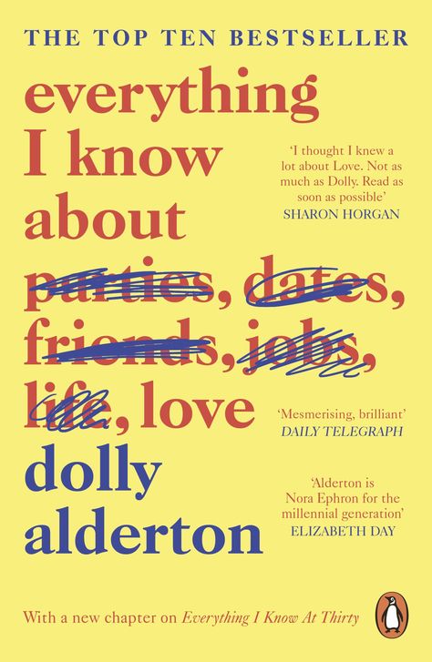 I was hesitant to read Dolly Alderton’s Everything I Know About Love (Penguin Books, 2018)... as I am with every book that becomes the cultural craze of the moment. My friends couldn’t believe it when it came up – what do you MEAN you haven’t Everything I Know About Love, Dolly Alderton, Elizabeth Day, Nora Ephron, English Books, One Night Stand, Millennials Generation, Female Friendship, Elizabeth Gilbert