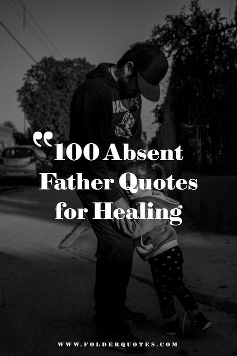 100 Absent Father Quotes for Healing Loss Of An Absent Father, Father Leaving Daughter Quotes, Poems For Absent Fathers, Absent Parents Quotes, Absent Father Quotes Sons, No Dad Quotes, Absent Father Quotes Daughters, Losing A Parent Quote Father Dads, Absent Parent Quotes