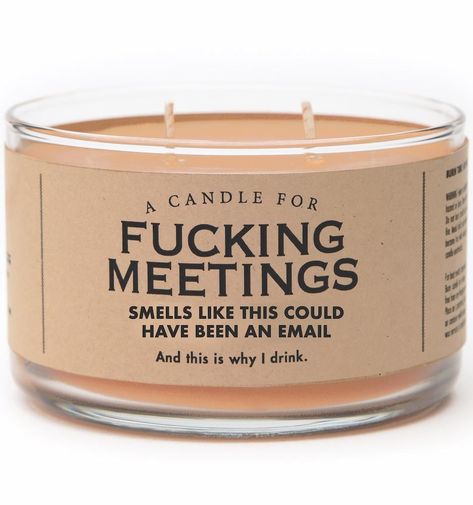 This F*cking Meetings Candle "Smells Like This Could Have Been an Email," and We're Losing It Work Humour, Er Nursing, Whiskey River Soap, Office Jokes, Workplace Humor, Candle Packaging, Black Apple, Candle Business, Funny Candles