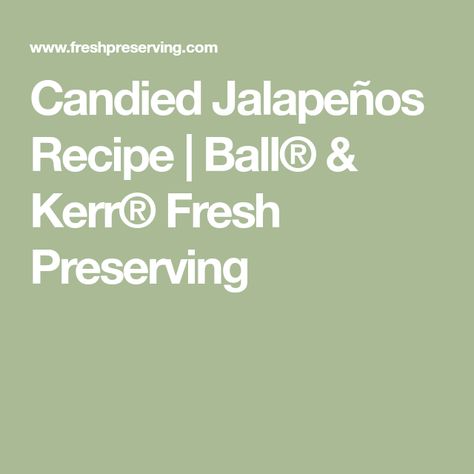 Ball Candied Jalapenos, Pickled Jalapeno Recipe, Candied Jalapenos, Pickled Jalapeño, Jalapeno Recipes, True Food, Pickling Jalapenos, Sweet Heat, Pint Jars