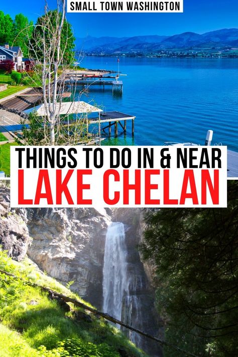 Text reads "things to do in and near Lake Chelan" Top photo is Lake Chelan washington in the summer with clear lake water and boats. Bottom photo is a waterfall near lake chelan town of Stehekin Washington. Lake Chelan Washington, Small Town Washington, Pnw Camping, Bachelorette Party Lake, Washington Summer, Washington Things To Do, Chelan Washington, Pnw Travel, Washington Photography