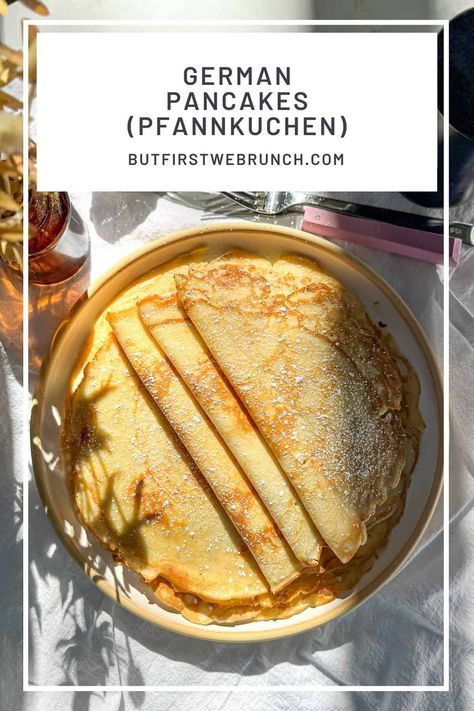 Pfannkuchen (Traditional German Pancake Recipe) - But First We Brunch! Pancake Covered Sausage, German Pancake Recipe, German Apple Pancake, German Breakfast, German Pancakes Recipe, Swedish Pancakes, Dutch Baby Recipe, Bagel Breakfast Sandwich, German Pancakes