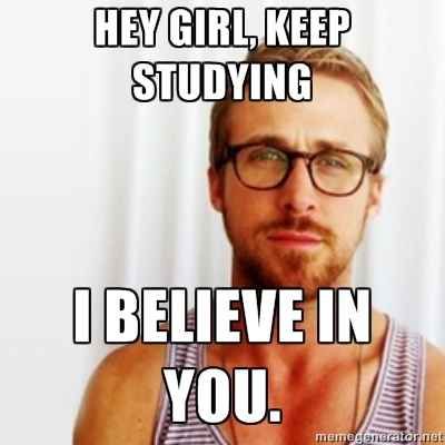 So study hard. | 16 Ways Ryan Gosling Wants You To Have An Awesome School Year Hey Girl Memes, Ryan Gosling Meme, Hey Girl Ryan Gosling, Student Posters, Studying Memes, Райан Гослинг, Girl Memes, School Memes, Study Hard