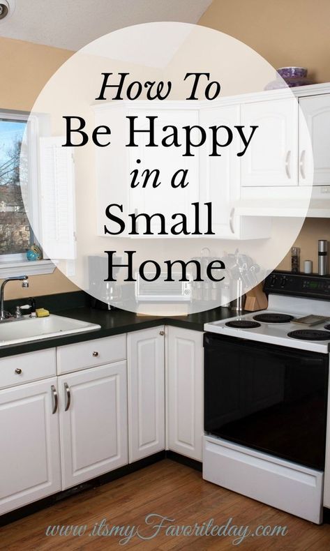 How To Be Happy In A Small Home - It's My Favorite Day Small House Living, Small House Decorating, How To Be Happy, Small Space Organization, Office Office, Inspire Me Home Decor, Small Organization, Love Your Home, Tiny Living