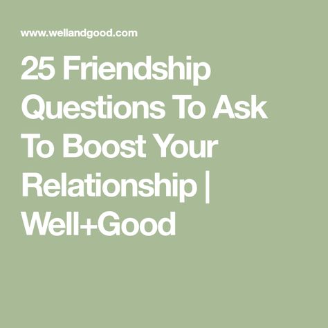 25 Friendship Questions To Ask To Boost Your Relationship | Well+Good Friendships Questions, Friendship Check In Questions, Questions To Deepen Friendship, Questions About Friendship, Deep Friendship Questions, Friendshipping Questions, Friendship Questions, Career Astrology, Soul Tribe