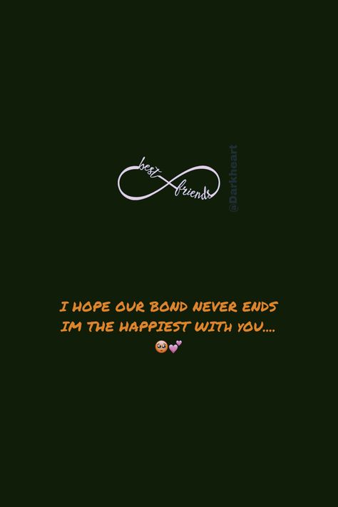 I HOPE OUR BOND NEVER ENDS IM THE HAPPIEST WITh yOU....🥺💕 You Make Me The Happiest Quotes, Unexpected Surprise Quotes Happiness, Birthday Ending Quotes, Happy Friendship Day Captions, May Our Friendship Last Forever Quotes, Friendship Bond Captions, Friendship Day Quotes For Best Friend, Friendship Day Insta Story, Miss You Bestie Quotes