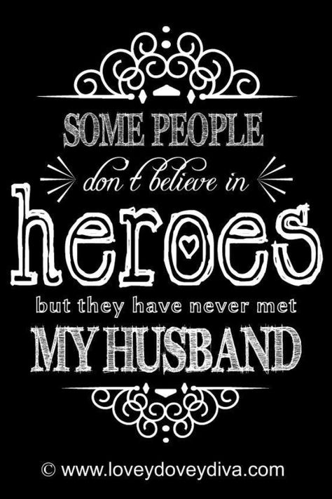 Some people don't believe in heroes but they have never met my husband Cop Wife, Police Officer Wife, Police Wife Life, Firefighter Love, Firefighter Quotes, Fire Wife, I Love My Hubby, Fire Life, Police Life