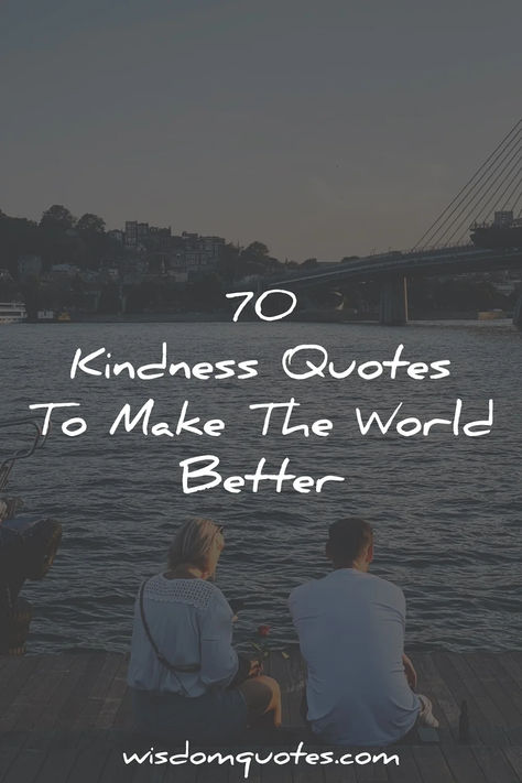 70 Kindness Quotes To Make The World Better Give Quotes Acts Of Kindness, Random Act Of Kindness Quotes, Best Kindness Quotes, Quotes On Kindness And Compassion, Small Acts Of Kindness Quotes, Kindness Quotes Inspirational Short, Giving Quotes Acts Of Kindness, Helping Others Quotes Acts Of Kindness, Quotes About Kindness To Others