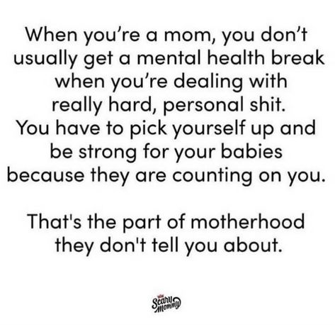 Being A Mom Comes First Quotes, Mum Struggles Quotes, Trying Mom Quotes, No Mom Friends Quotes, Feel Like A Single Mom Quotes, Surviving Motherhood Quotes, Quotes About Being A Good Mom, Check On Your Mom Friends Quotes, Quotes About Parenting Struggles