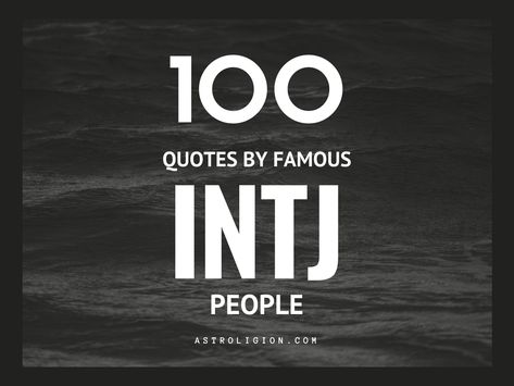 100 Life Quotes By Famous INTJ People | astroligion.com Intj Women Quotes, Famous Intj, Intj Quotes, Intj Female, Intj Humor, Intj Women, Intj T, Intj And Infj, Typewriter Series