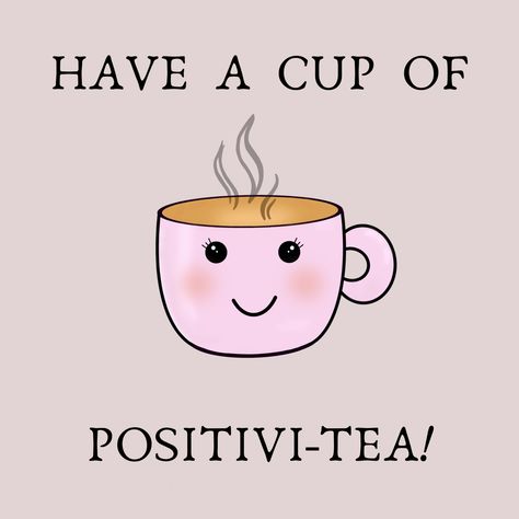 Have A Cup Of Positivitea Quotes, Tea Puns Funny, Play On Words Puns, Tea Quotes Funny Humor, Morning Tea Quotes, Chai Memes, Jar Of Positivity, Tea Jokes, Positive Puns