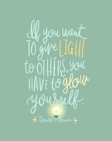 Rose Hill Designs, Thomas S Monson, 16 December, Light Quotes, Glow Party, Inspirational Art, Shining Star, Self Love Quotes, Be Yourself Quotes