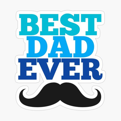 Get my art printed on awesome products. Support me at Redbubble #RBandME: https://www.redbubble.com/i/sticker/Best-Dad-Ever-by-saminour/50063532.EJUG5?asc=u Fathers Day Hampers, Son Birthday Quotes, Son Birthday, Cup Stickers, Happy Father Day Quotes, Happy Birthday Printable, Fathers Day Cake, Daughter Love Quotes, Free Photo Frames