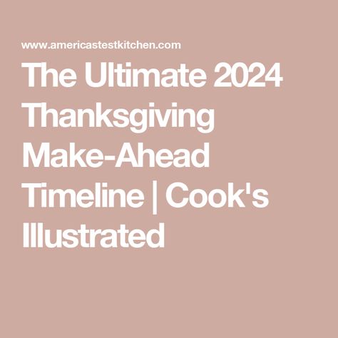 The Ultimate 2024 Thanksgiving Make-Ahead Timeline | Cook's Illustrated Timeline For Cooking Thanksgiving Dinner, Thanksgiving Food Prep Timeline, Thanksgiving Meal Prep Timeline, Thanksgiving Dinner Timeline, Thanksgiving Oven Schedule, Thanksgiving Schedule Cooking, Thanksgiving Day Timeline, Thanksgiving Timeline For Cooking, Thanksgiving Prep Timeline