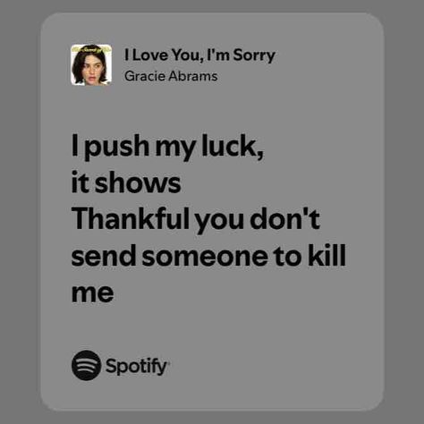 I Love You, I'm Sorry I Love You Im Sorry, Gracie Core, Love You Quotes, Sorry My Love, You Quotes, I Love You Quotes, Gracie Abrams, I Am Sorry, Im Sorry