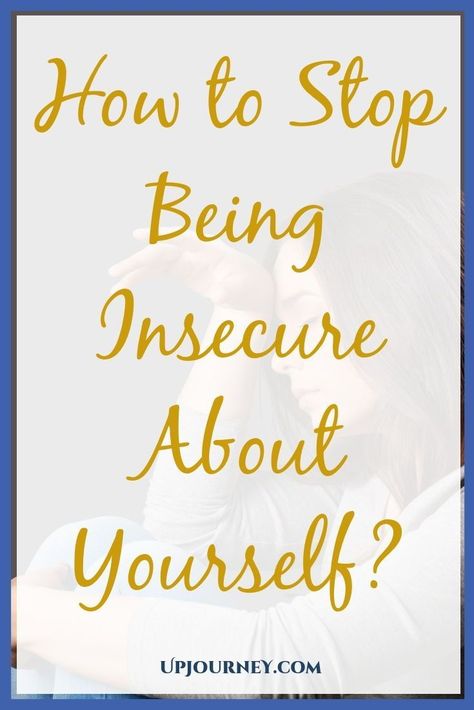 Stop Being Insecure, Being Insecure, Dealing With Insecurity, Changing Your Mindset, Mental Health Blogs, Insecure People, Development Quotes, Self Concept, Go Getter