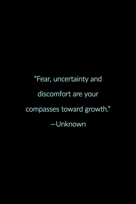 Change Begins With Discomfort, Quotes On Uncertainty, Conquering Fear Quotes, Quotes Uncertainty, Quotes About Uncertainty, Fear Quotes Overcoming, Fear Of The Unknown Quotes, Quotes About Overcoming Fear, The Unknown Quotes