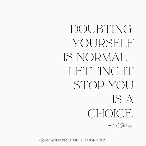 'Doubting yourself is normal. Letting it stop you is a choice.' ~ Mel Robbins #MotivationMonday Doubting Yourself Is Normal Quotes, When You Doubt Yourself Quotes, Never Doubt Yourself Quotes, Stop Doubting Yourself Quotes, Never Doubt Yourself, Doubt Quotes, Normal Quotes, Stop Doubting Yourself, Doubting Yourself