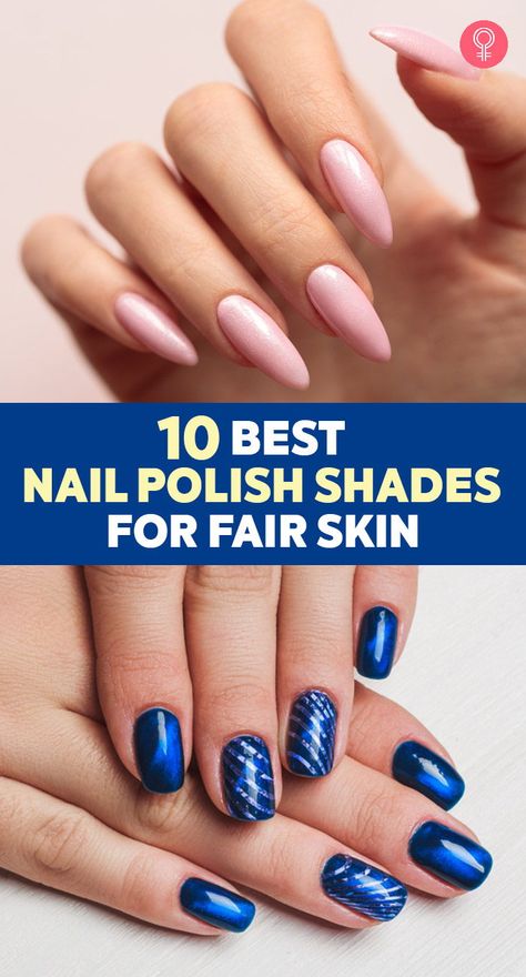 Nail Color Light Skin, Nails Fair Skin Tone, 2023 Pedicure Colors Pale Skin, Natural Nails By Skin Tone Range, Nail Ideas For Light Skin Tone, Nails For Pink Skin Tone, Classy Nails Pale Skin, Spring Nail Gel Colors, Nail Polish Colors For Fair Skin