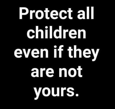 They are not able to protect themselves. We must do it for them. Protecting Kids Quotes, Your Children Quotes, Kids Quotes, Children Quotes, Positive Energy Quotes, Real Life Quotes, Mom Quotes, Wise Quotes, Fact Quotes