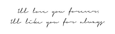 Love You Forever Like You Always Tattoo, Ill Love You Forever Ill Like You Always Tattoo, I Love You Forever I Like You For Always, Fine Line Tattoos For Lost Loved Ones, I’ll Love You Forever I’ll Like You For Always, I Love You Forever I Like You For Always Tattoo, Ill Love You Forever Book Tattoo, Ill Love You Forever Tattoo, I’ll Love You Forever I’ll Like You For Always Tattoo